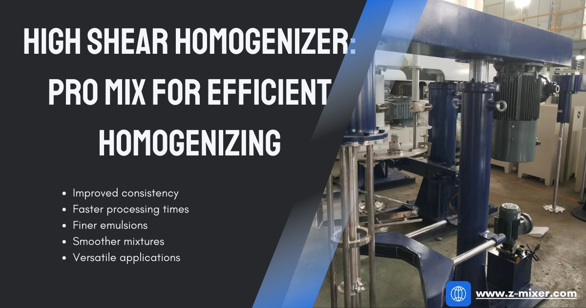 High Shear Homogenizer: Pro Mix for Efficient Homogenizing | Z-mixer