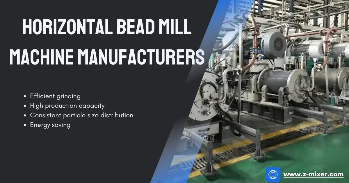 Horizontal Bead Mill Machine Manufacturers - Z-mixer