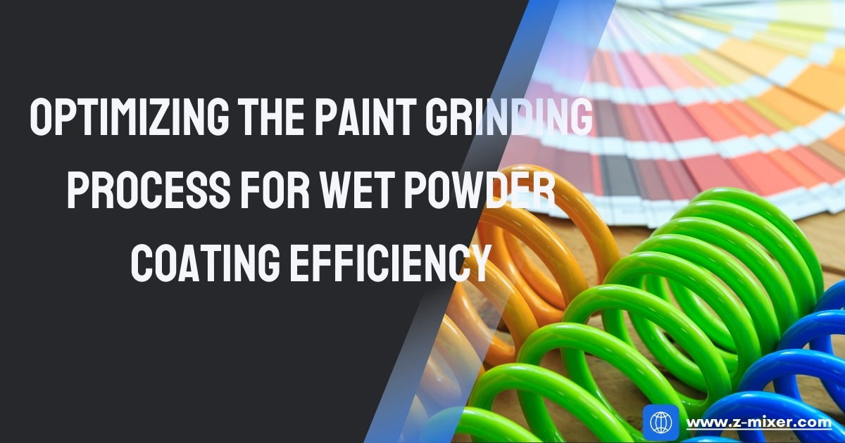Optimizing the Paint Grinding Process for Wet Powder Coating Efficiency