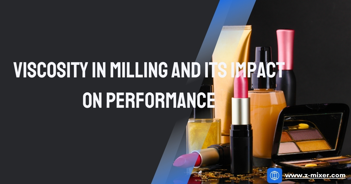 Viscosity in Milling and its impact on performance