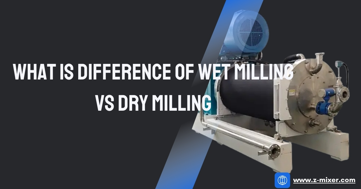 What is Difference of Wet Milling vs Dry Milling