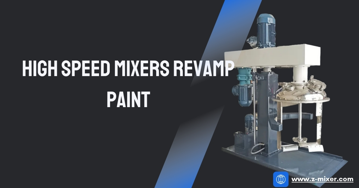 High Speed Mixers Revamp Paint